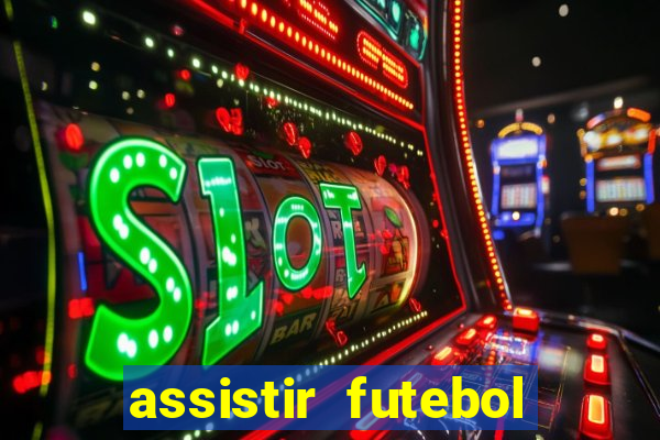 assistir futebol gratis sem travar